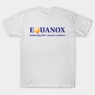 Equanox: Softening Life's Harsh Realities! T-Shirt